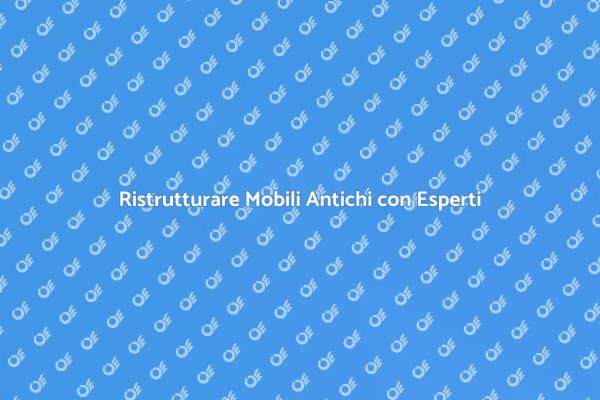 Valorizza i Tuoi Mobili con un Restauratore