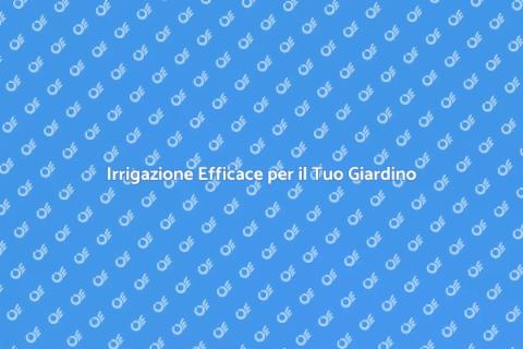 Sistema Irrigazione per Orti e Giardini
