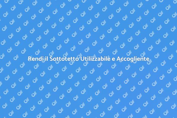 Sottotetto: Idee per una Trasformazione