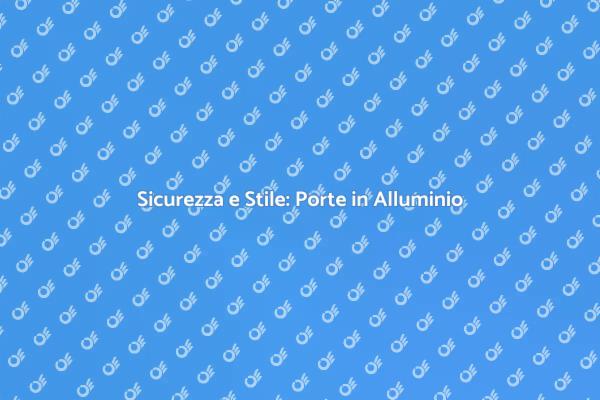 Porte in Alluminio: Innovazione e Sicurezza