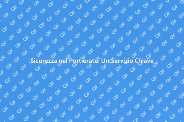 Servizi di Portierato: Affidabilità Garantita