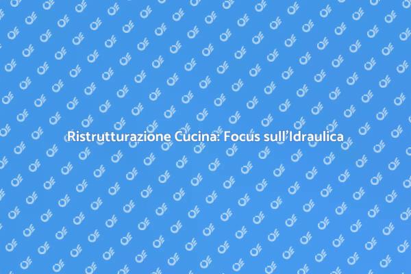 Ristrutturazione: Impianto Idraulico Essenziale