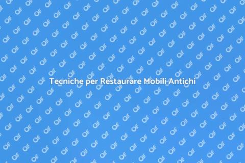 Restaurare Mobili Antichi di Valore