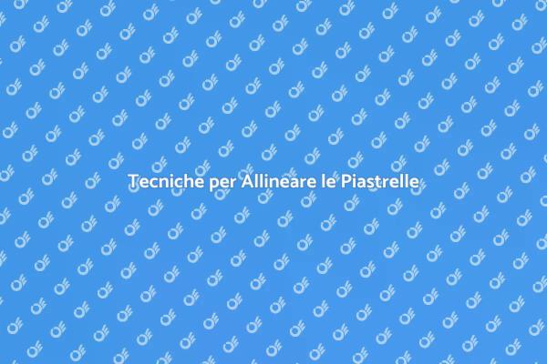 Allineamento Perfetto delle Piastrelle