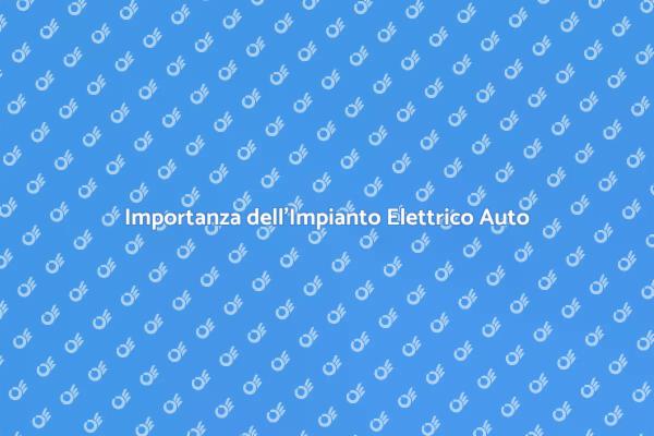 Analisi Chiave dell'Impianto Elettrico Auto