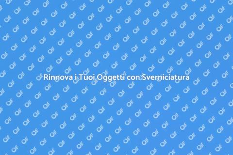 Sverniciatura: Rinnova i Tuoi Mobili
