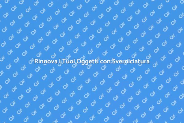 Trasforma i Tuoi Mobili con la Sverniciatura
