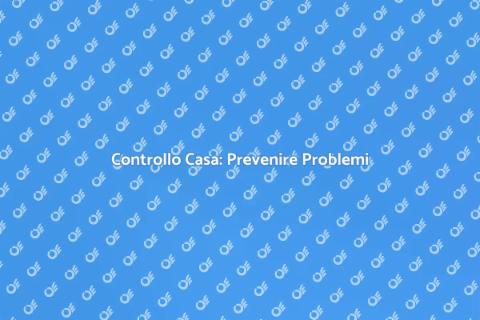 Ispezione Domestica: Sicurezza Casa