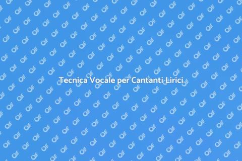 Corso di Tecnica Vocale per Cantanti