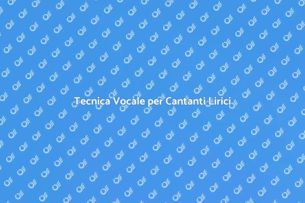 Impara la Tecnica Vocale per Cantanti