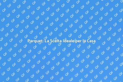 Sostituire Moquette con Parquet