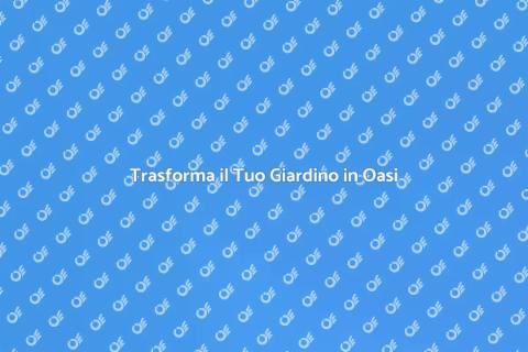 Realizzare un Giardino da Sogno