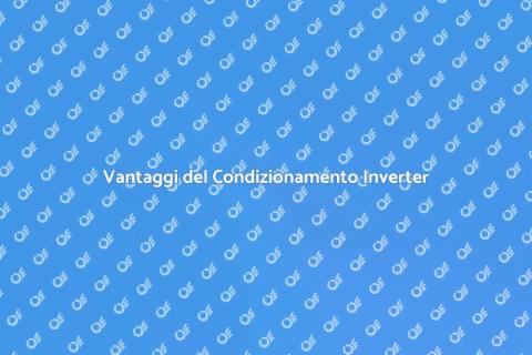 Condizionamento Inverter: Risparmio Energetico