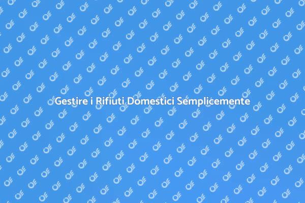 Rifiuti Domestici: Guida alla Rimozione