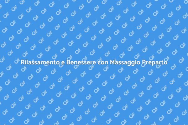 Il Massaggio Preparto per il Tuo Benessere