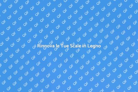 Scale in Legno: Aggiornamento Magico