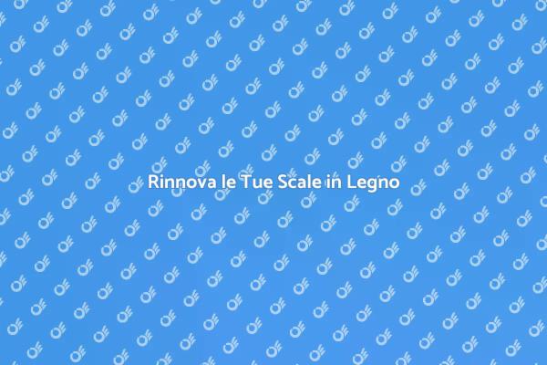 Scale in Legno: Rinnova il Tuo Spazio