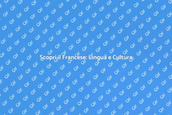 Impara il Francese: Opportunità e Cultura