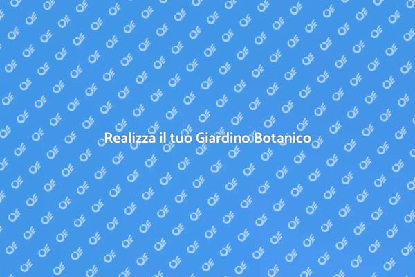 Progetto di Giardino Botanico Unico