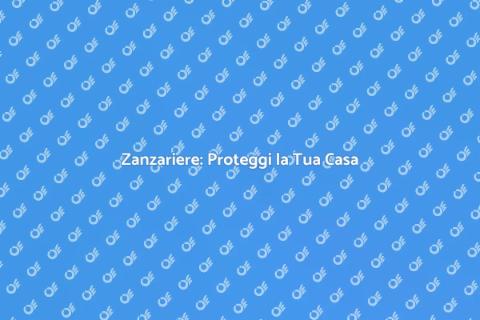 Zanzariere Anti Insetti Volanti Efficaci