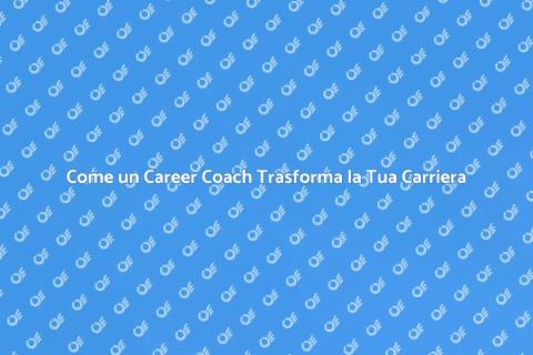 Potere del Career Coach per la Tua Carriera