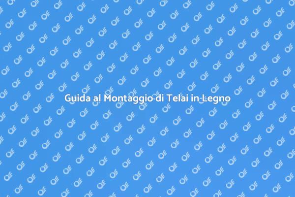 Come Montare Telai di Legno
