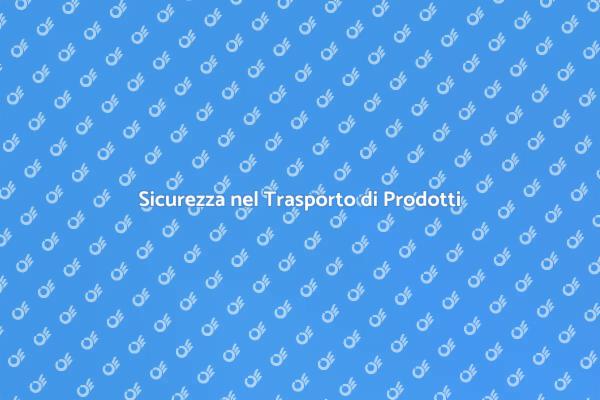 Trasporto Sicuro di Prodotti Eccezionali