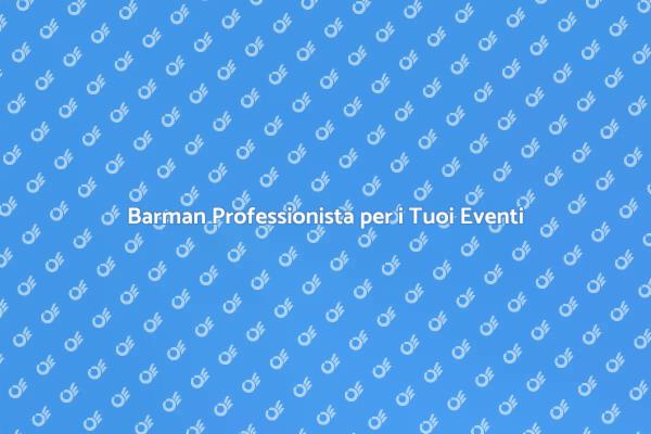 Scopri il Barman per Eventi Speciali