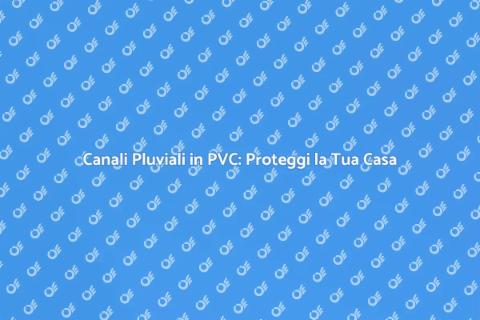 Installazione Canali Pluviali PVC