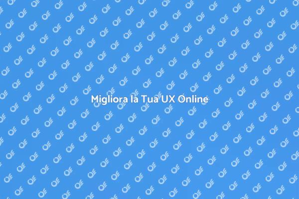 Guida all'Ottimizzazione UX