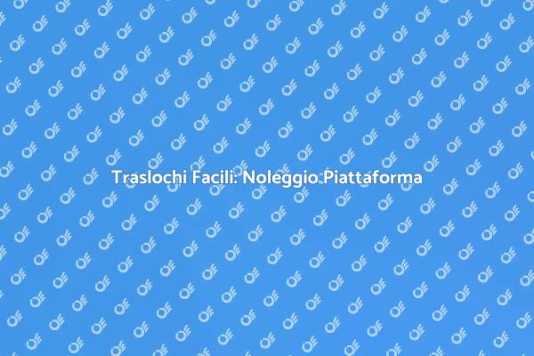 Piattaforme Elevatrici per Traslochi