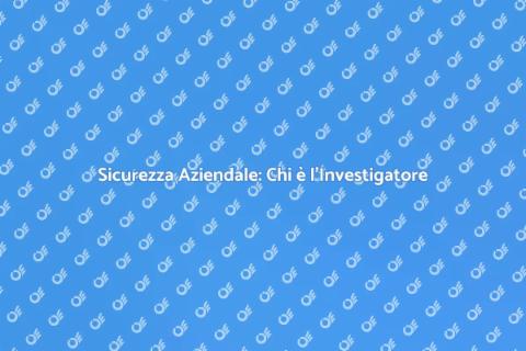 Investigatore Aziendale: Sicurezza e Supporto