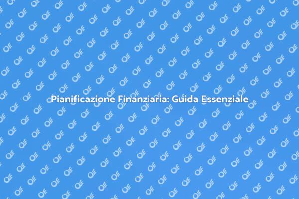 Pianificazione Finanziaria: Un Futuro Sicuro