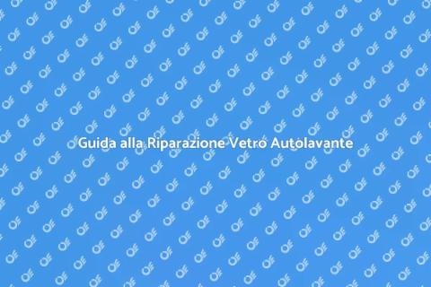 Riparazione Vetro Autolavante Facile