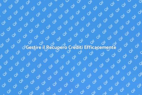 Recupero Crediti: Strategie Vincenti