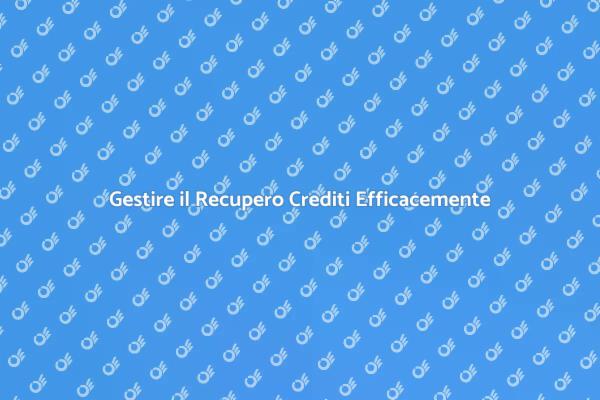 Strategie di Recupero Crediti per Aziende