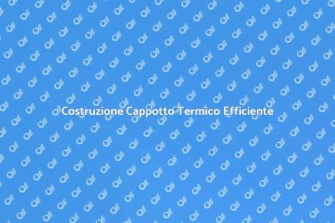 Cappotto Termico: Efficienza Energetica