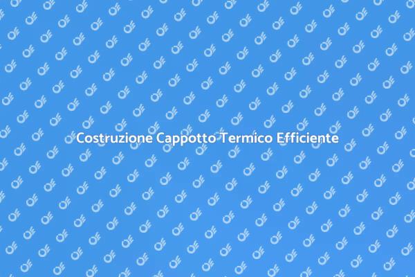 Cappotto Termico: Guida all'Efficienza