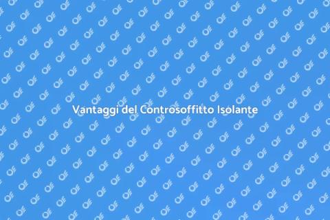 Controsoffitto in Cartongesso Isolante