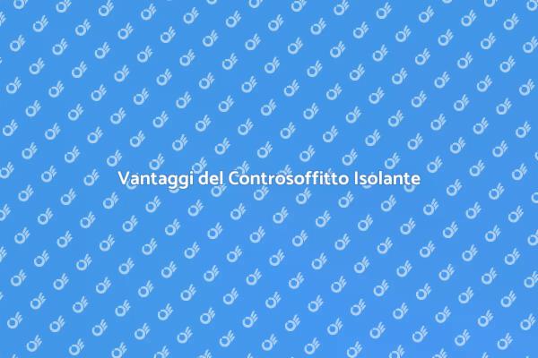 Controsoffitto: Soluzione Isolante Efficace