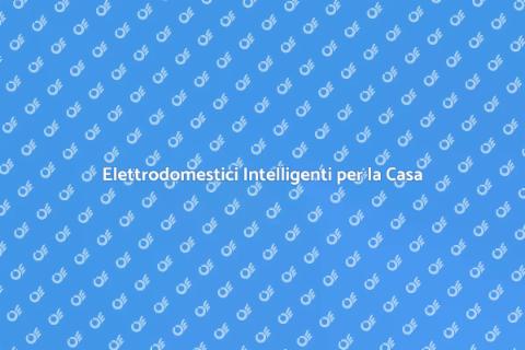 Automazione Elettrodomestici: Comfort e Efficienza
