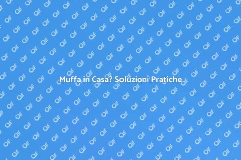 Trattare la Muffa: Soluzioni Efficaci