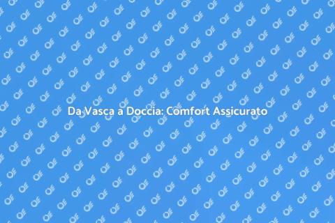 Trasformazione Vasca in Doccia Filo