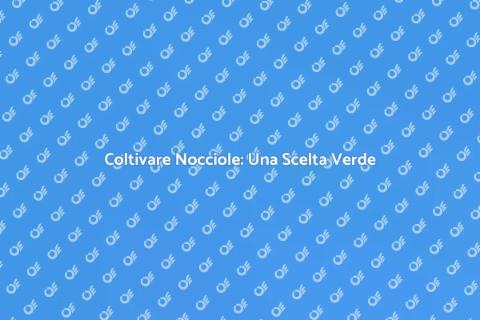 Allestire un Frutteto di Nocciole