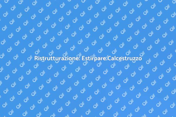 Come Estirpare Calcestruzzo in Sicurezza