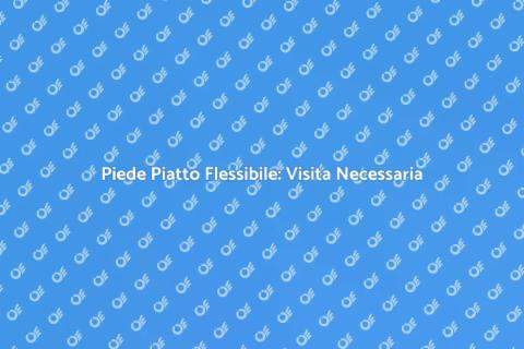 Visita per Piede Piatto Flessibile
