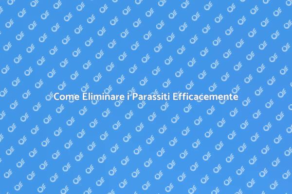 Combatti i Parassiti a Casa Tua!