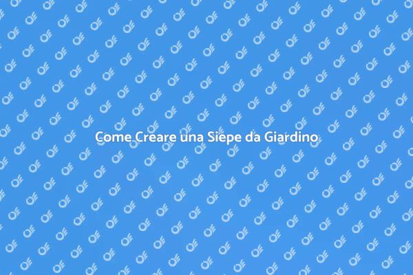 Siepe da Giardino: Bellezza e Privacy