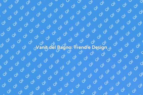 Vanit del Bagno: Design e Funzionalità
