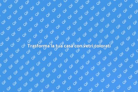 Vetri colorati: arte e luce in casa
